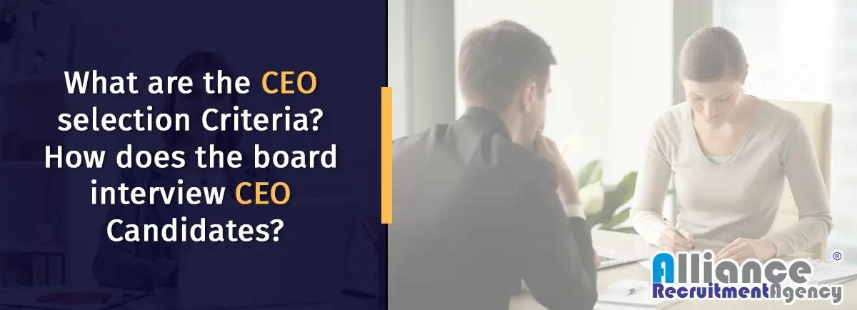 What are the CEO selection Criteria? How does the board interview CEO Candidates? CXO Staffing